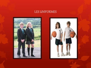 LES UNIFORMES
 