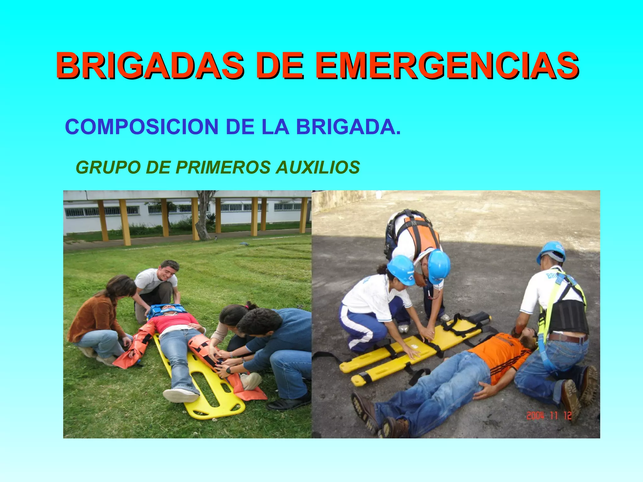 BRIGADAS DE EMERGENCIAS
COMPOSICION DE LA BRIGADA.
GRUPO DE PRIMEROS AUXILIOS
 
