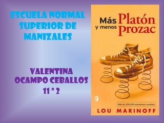 ESCUELA NORMAL SUPERIOR DE MANIZALES  Valentina Ocampo Ceballos  11 º 2  