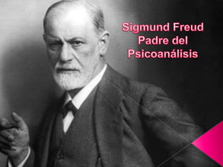 Sigmund Freud  Padre del Psicoanálisis 