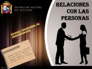 RELACIONES
CON LAS
PERSONAS
UNIVERSIDAD NACIONAL
DEL ALTIPLANO
 