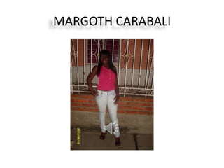 MARGOTH CARABALI
 