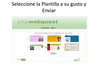 Seleccione la Plantilla a su gusto y
Enviar

 