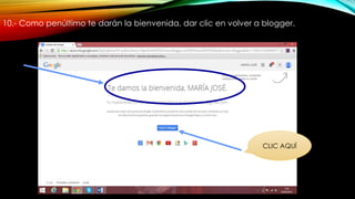 10.- Como penúltimo te darán la bienvenida, dar clic en volver a blogger.
CLIC AQUÍ
 