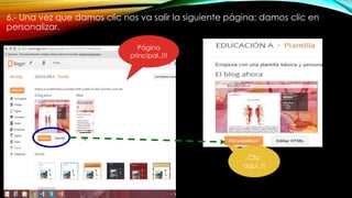 6.- Una vez que damos clic nos va salir la siguiente página; damos clic en
personalizar.
Clic
aquí..!!
Página
principal..!!!
 