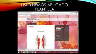 LISTO HEMOS APLICADO
PLANTILLA
 