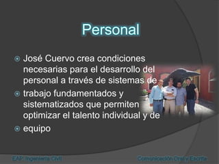  José Cuervo crea condiciones
necesarias para el desarrollo del
personal a través de sistemas de
 trabajo fundamentados y
sistematizados que permiten
optimizar el talento individual y de
 equipo
 