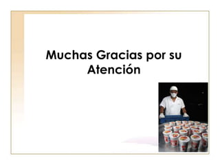 Muchas Gracias por su
     Atención
 