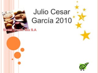 Julio Cesar García 2010Sweet Cream Mix S.A