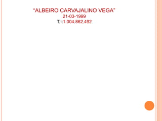 “ALBEIRO CARVAJALINO VEGA”21-03-1999T.I:1.004.862.492