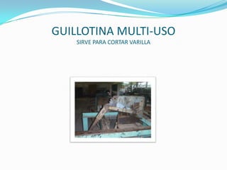 GUILLOTINA MULTI-USOSIRVE PARA CORTAR VARILLA