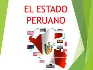 EL ESTADO
PERUANO
 