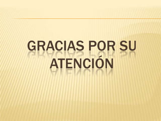 GRACIAS POR SU ATENCIÓN