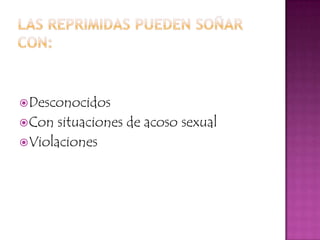  Desconocidos
 Con  situaciones de acoso sexual
 Violaciones
 