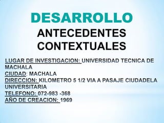 DESARROLLO
ANTECEDENTES
CONTEXTUALES
 