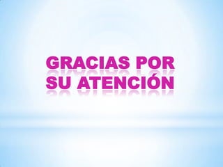 GRACIAS POR
SU ATENCIÓN

 