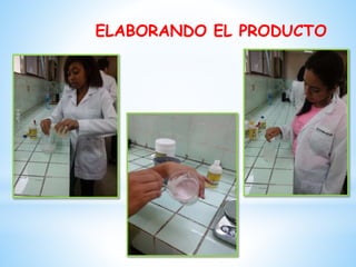 ELABORANDO EL PRODUCTO

 