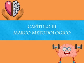 CAPÍTULO III
MARCO METODOLÓGICO
 