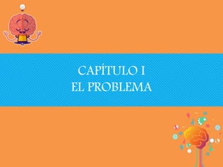 CAPÍTULO I
EL PROBLEMA
 