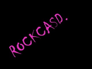 ROCKCASD. 