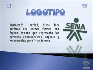Representa libertad, tiene tres vértices que unidas forman una figura humana que representa las personas emprendedoras, capaces y responsables que allí se forman  