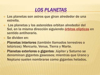 Los planetasLos planetas son astros que giran alrededor de una estrella.