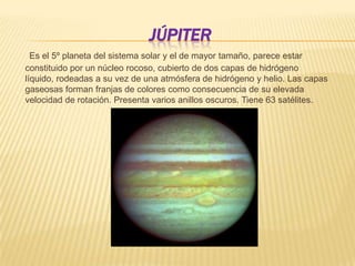 venusEs el segundo planeta más cercano al sol, formado por un núcleo líquido  rodeado de un manto y una corteza rocosa. Su superficie presenta una extensa llanura, así como un gran número de montañas y, sobre todo, volcanes.
