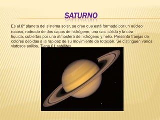 tierraEs el tercer planeta más cercano al sol, está formado por un núcleo metálico rodeado de un manto y una fina corteza rocosa, cubierta en gran parte por agua líquida. En el relieve destacan las cadenas montañosas, tanto en los continentes como en los fondos oceánicos. Tiene un satélite : La luna. Es el único planeta donde hay vida.