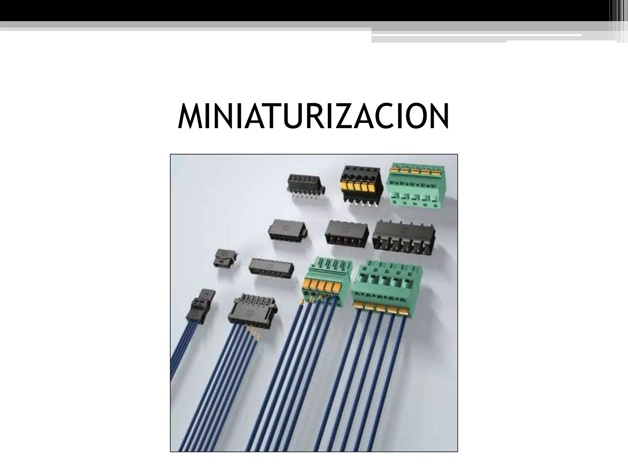MINIATURIZACION
 