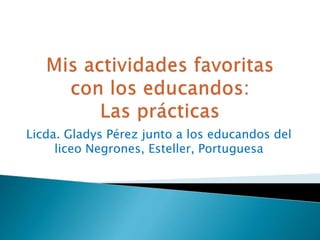 Licda. Gladys Pérez junto a los educandos del 
liceo Negrones, Esteller, Portuguesa 
 