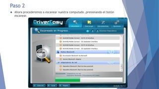 Paso 2
 Ahora procederemos a escanear nuestra computado ,presionando el botón
escanear.
 