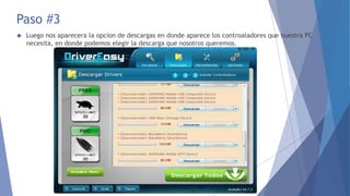 Paso #3
 Luego nos aparecera la opcion de descargas en donde aparece los controaladores que nuestra PC
necesita, en donde podemos elegir la descarga que nosotros queremos.
 