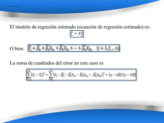 El modelo de regresión estimado (ecuación de regresión estimado) es:



O bien

La suma de cuadrados del error en este caso es




                         Powerpoint Templates
 