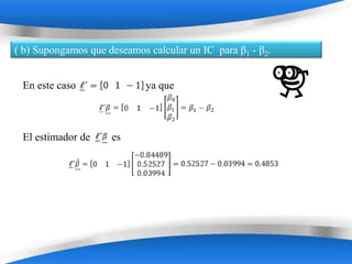 ( b) Supongamos que deseamos calcular un IC para β1 - β2.


 En este caso                ya que



 El estimador de     es




                          Powerpoint Templates
 