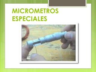 MICROMETROS
ESPECIALES

 