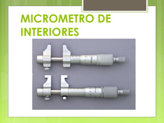 MICROMETRO DE
INTERIORES

 