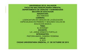 UNIVERSIDAD DE EL SALVADOR
FACULTAD MULTIDISCIPLINARIA ORIENTAL
DEPARTAMENTO DE CIENCIAS Y HUMANIDADES
SECCIÓN DE EDUCACIO...
