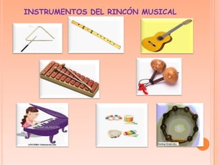 INSTRUMENTOS DEL RINCÓN MUSICAL
 