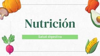 Nutrición
Salud digestiva
 