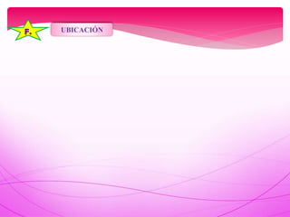 UBICACIÓN
 