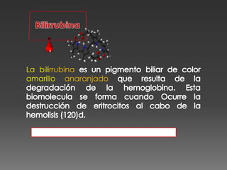 La bilirrubina
amarillo anaranjado
 
