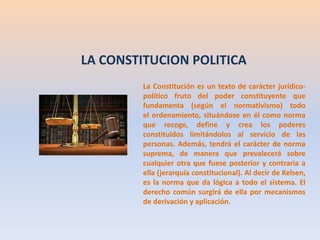 La Constitución es un texto de carácter jurídico-
político fruto del poder constituyente que
fundamenta (según el normativ...