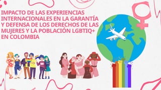 DIAPOSITIVAS Derechos de las Mujeres y la Población LGBTIQ+ en Colombia ...