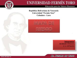 República Bolivariana de Venezuela
Universidad “Fermín Toro”
Cabudare - Lara
Integrantes:
ROBERT PINEDA
C.I :19726351
 