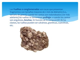  Las Areniscas presentan fragmentos con tamaños entre 2 y
0.0625 mm (i.e., tamaño de arena); cuando tienen menos del 15%
...
