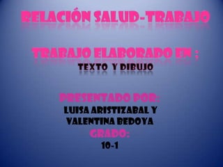 Presentado por:
luisa aristizabal y
Valentina bedoya
     Grado:
       10-1
 