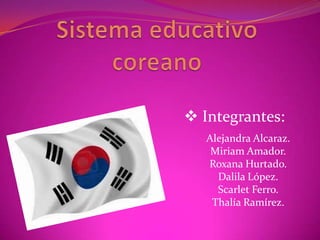  Integrantes:
   Alejandra Alcaraz.
    Miriam Amador.
   Roxana Hurtado.
     Dalila López.
     Scarlet Ferro.
    Thalía Ramírez.
 