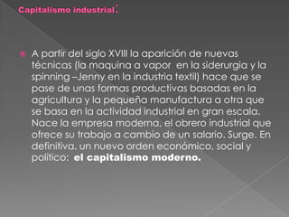 Capitalismo financiero:Surge a mediados del siglo XIX.    Los grandes beneficios acumulados  durante esta época se apoyaron se apoyaron en tres pilares básicos: El progreso de la técnica que dio lugar a una gran productividad.