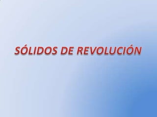 SÓLIDOS DE REVOLUCIÓN 