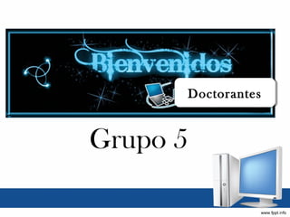 DoctorantesDoctorantes
Grupo 5
 